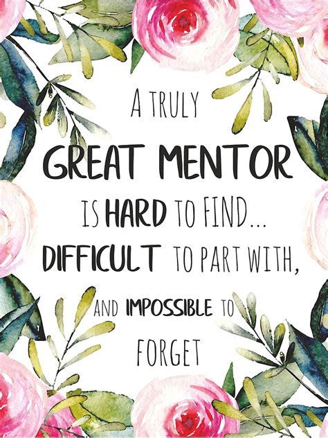 A Truly Great Mentor Is Hard To Find Mentor Thank You Quote