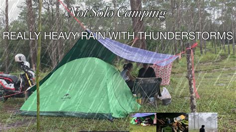 Not Solo Camping Camping In Heavy Rain With Thunderstorms Youtube