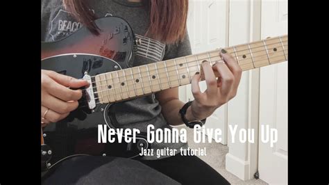 Never Gonna Give You Up Jazz Guitar Tutorial Youtube