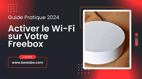 Guide Pratique 2024 Activer Le Wi Fi Sur Votre Freebox BESTABO