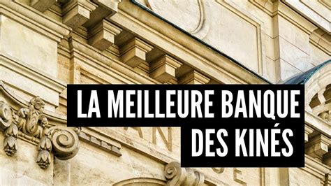 Comment Choisir Sa Banque Quand On Est Kin Youtube