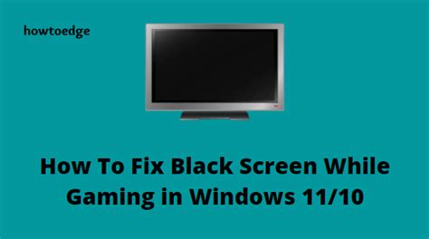 How To Fix Black Screen While Gaming In Windows