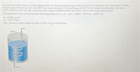 Solved In A Gas Fired Boiler Water Is Being Bolled At C Chegg