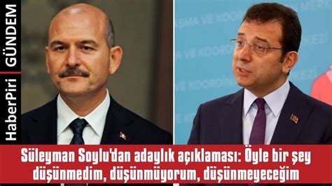 SÜLEYMAN SOYLU DAN ADAYLIK AÇIKLAMASI ÖYLE BİR ŞEY DÜŞÜNMEDİM