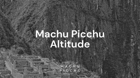 Machu Picchu Altitude - Machu Picchu Guide