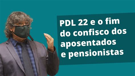 Pdl E O Fim Do Confisco Dos Aposentados E Pensionistas Youtube