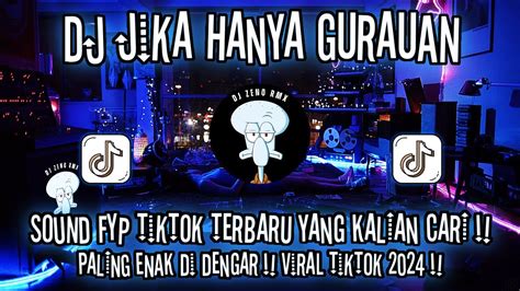 DJ JIKA HANYA GURAUAN VIRAL TIKTOK TERBARU 2024 DJ YANG KALIAN CARI