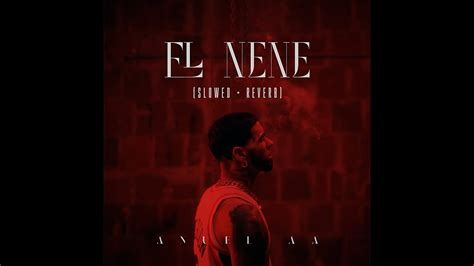 El Nene Slowed And Reverb Foreign Teck Anuel Aa Youtube