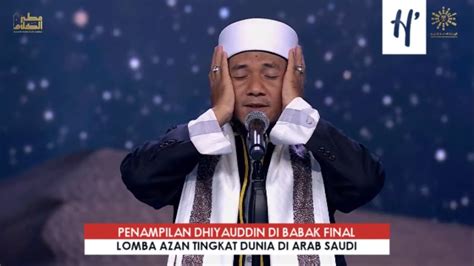 Penampilan Dhiyauddin Di Final Lomba Azan Tingkat Dunia Di Arab Saudi