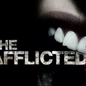 The Afflicted - Rotten Tomatoes