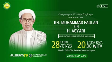 MEMPERINGATI 100 HARI WAFATNYA AL MUKARROM KH MUHAMMAD FADHLAN BIN H