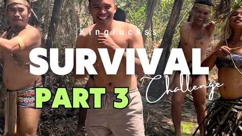 Part3 Survival Challenge Ni Idol Kinglucks Ang Katutuhanan Sa Likod