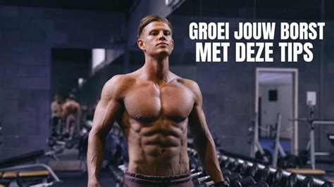 Tips Voor Het Trainen Van Borst Spiermassa Aankomen Youtube