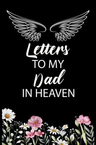 Letters To My Dad In Heaven Grief Guided Journal To Help You Heal The