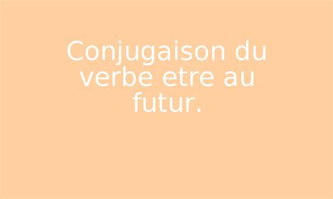 Conjugaison Du Verbe Etre Au Futur Par Edumoov Jenseigne Fr