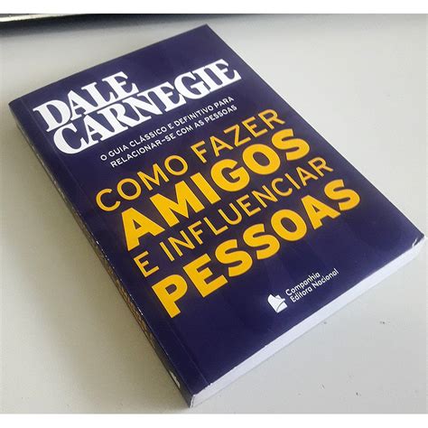 Livro Como Fazer Amigos E Influenciar Pessoas - Livro - Como Fazer Amigos e Influenciar Pessoas - Dale Carnegie ...
