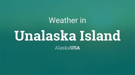 Weather for Unalaska Island, Alaska, USA