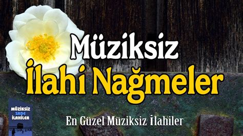 Müziksiz İlahi Nağmeler Full Müziksiz İlahiler YouTube