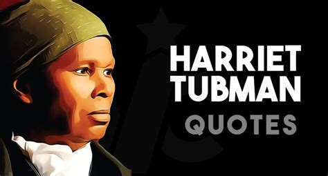 14 Incredible Harriet Tubman Quotes (2022 Updated) – Wealthy Celebrity