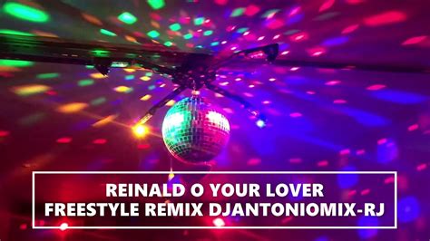 REINALD O YOUR LOVER FREESTYLE REMIX DJANTONIOMIX RJ YouTube