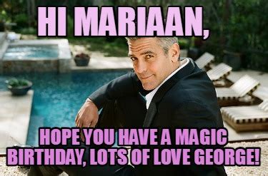 Meme Creator Funny Hi Mariaan Hope You Have A Magic Birthday Lots