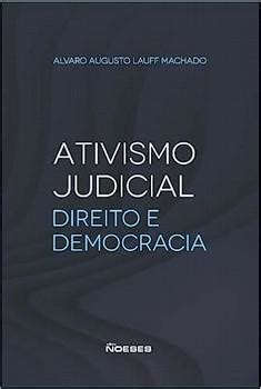 Ativismo Judicial Direito E Democracia Livraria Casa Do Advogado