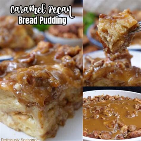 Caramel Pecan Bread Pudding - Deliciously Seasoned