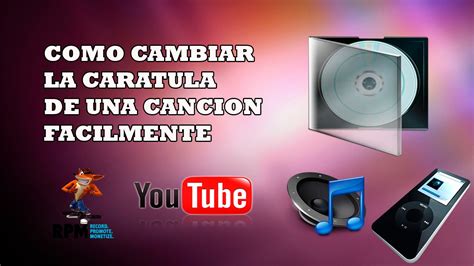 Como Cambiar La Caratula De Una Cancion Facilmente YouTube