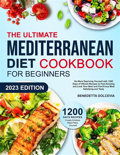 The Ultimate Mediterranean Diet Cookbook For Beginners No More Depriving Yourself With 1200