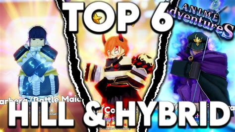 Top 6 Best Hill And Hybrid Units In Anime Adventures Update 175 Youtube