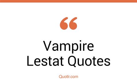 26+ Sublime Vampire Lestat Quotes That Will Unlock Your True Potential