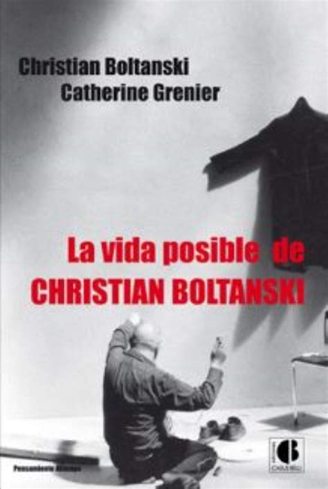 La Vida Posible De Christian Boltanski Boltanski Christian Grenier