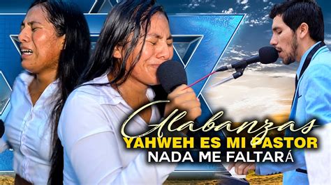 Presencia Sobrenatural En Alabanzas Nada Me Faltar Yahweh Es Mi