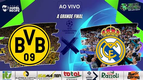 Borussia Dortmund X Real Madrid TransmissÃo Ao Vivo Final Da Uefa