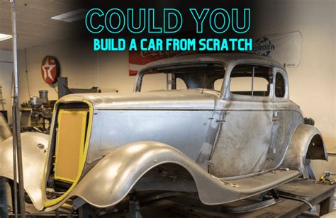 Could You Build a Car from Scratch? omprehensive