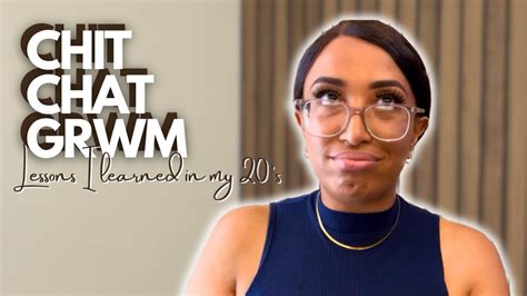 CHIT CHAT GRWM LESSONS I LEARNED IN MY 20 S Ft ANA LUISA TISHA