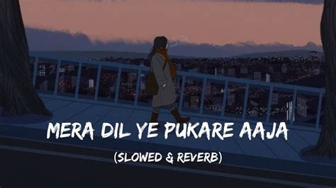 Mera Dil Ye Pukare Aaja Slowed Reverb Lata Mangeshkar 60s Hit