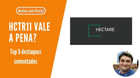 HCTR11 Vale A Pena 5 Destaques Comentados 2023 Fiis Dividendos