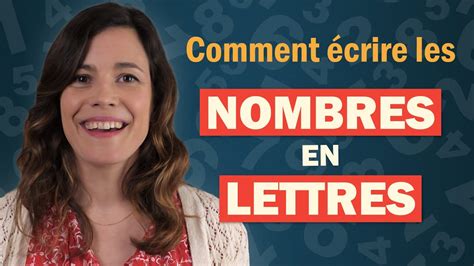 Comment Bien Crire Les Nombres En Lettres Youtube