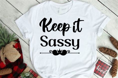 Keep It Sassy T Shirt Designs Graphic By Anup Ray · Creative Fabrica