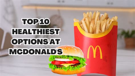 Top 10 Healthiest Options At Mcdonalds Marketing Food Online