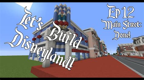 Minecraft Lets Build Disneyland Resort Season 1 Part 12 Main Street