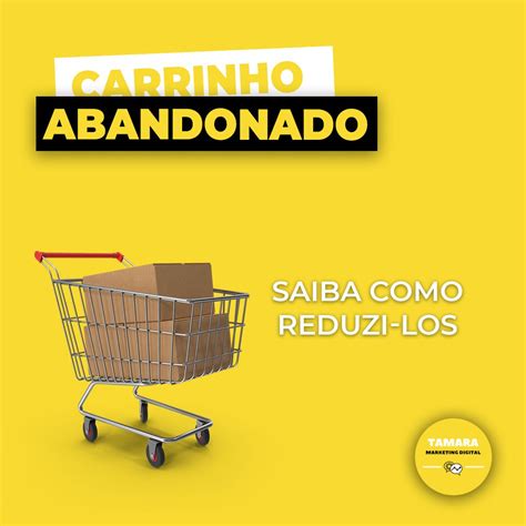 Dicas Para Reduzir O Abandono De Carrinho Voc Sabia Que Uma Das