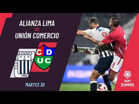 Alianza Lima Vs Uni N Comercio Gol Resumen Y Video Del Partido