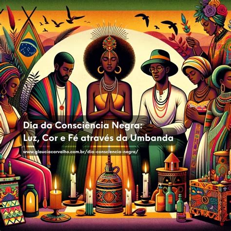 Dia Da Consciência Negra Luz Cor E Fé Através Da Umbanda