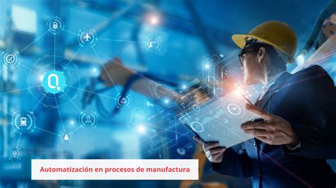 Beneficios de la automatización en procesos de manufactura