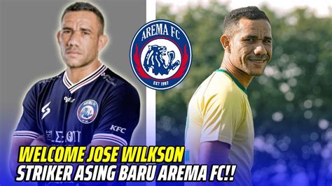 Berita Arema Terbaru Hari Ini Striker Mengerikan Resmi Jose Wilkson