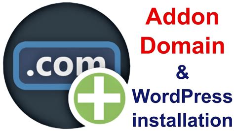 Create An Addon Domain In Cpanel And Install Wordpress In It Step By