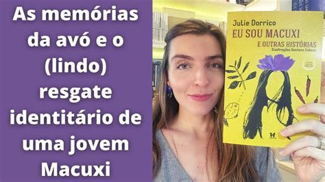 Resenha Eu Sou Macuxi E Outras Hist Rias De Julie Dorrico Por Ana