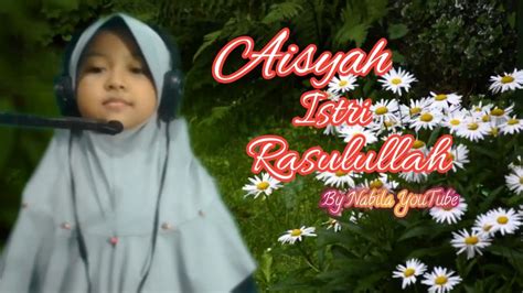 Cover Lagu Aisyah Istri Rasulullah By Nabila Youtube Youtube